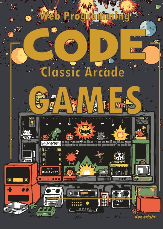 Code Classic Arcade Games: Web Programming